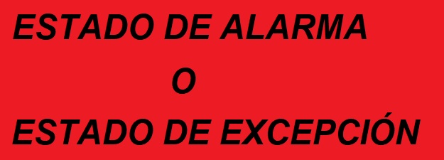 ¿ESTADO DE ALARMA O ESTADO DE EXCEPCIÓN?