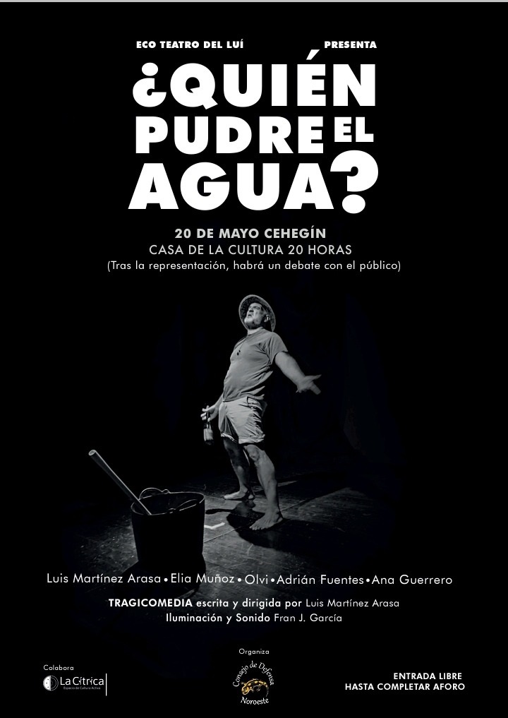 ¿Quién pudre el agua?, obra de ficción basada en hechos reales, el 20 mayo en Cehegín, con guión y dirección de Luis Martínez Arasa